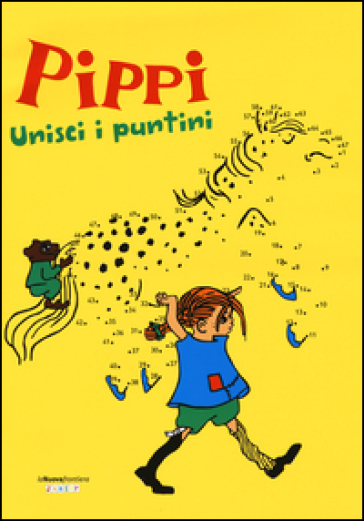 Pippi. Unisci i puntini - Astrid Lindgren - Ingrid Nyman