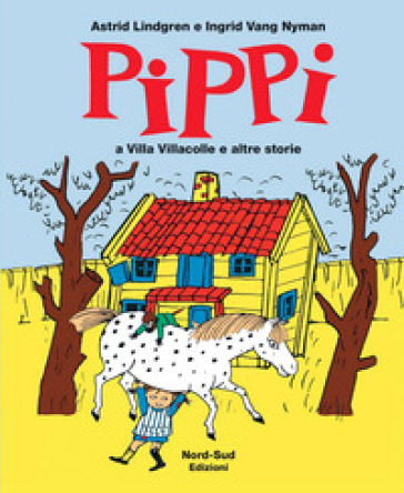 Pippi a villa Villacolle e altre storie. Ediz. illustrata - Astrid Lindgren - Ingrid Vang Nyman