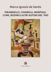 Pirandello, Chiarelli, Montale, Comi, Bodini e altri autori del  900