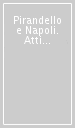Pirandello e Napoli. Atti del Convegno (Napoli, 29 novembre-2 dicembre 2000)