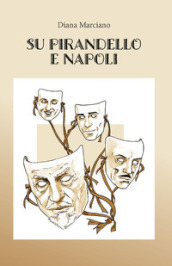 Su Pirandello e Napoli. Ediz. integrale