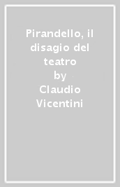 Pirandello, il disagio del teatro