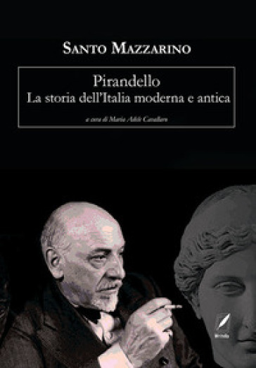 Pirandello. La storia dell'Italia moderna e antica - Santo Mazzarino