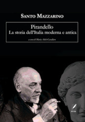 Pirandello. La storia dell Italia moderna e antica