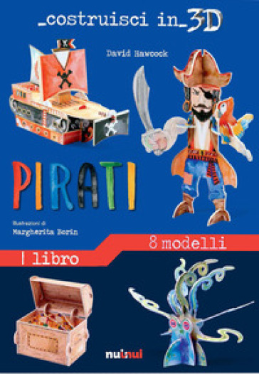 Pirati. Costruisci in 3D. Ediz. a colori. Con gadget - David Hawcock