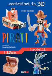 Pirati. Costruisci in 3D. Ediz. a colori. Con gadget
