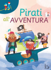 Pirati all avventura. Ediz. a colori