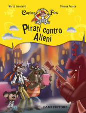 Pirati contro alieni. Capitan Fox - Marco Innocenti