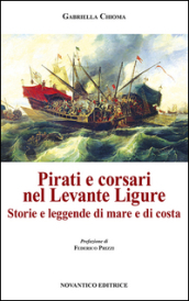 Pirati e corsari nel Levante Ligure. Storie e leggende di mare e di costa