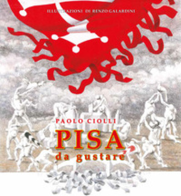 Pisa da gustare - Paolo Ciolli