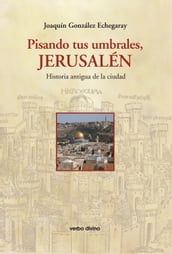 Pisando tus umbrales, Jerusalén