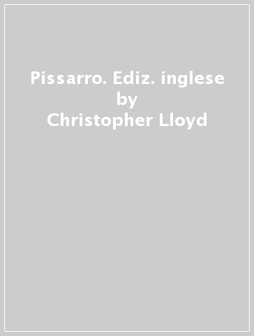 Pissarro. Ediz. inglese - Christopher Lloyd
