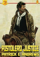 Pistolero Justice (A Piccadilly Publishing Western: Book 1)