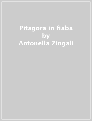 Pitagora in fiaba - Antonella Zingali