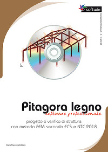 Pitagora legno. Software professionale. Progetto e verifica di strutture con il metodo FEM secondo EC5 e NTC 2018. DVD-ROM - Sebastiano Floridia - Giovanni Conticello