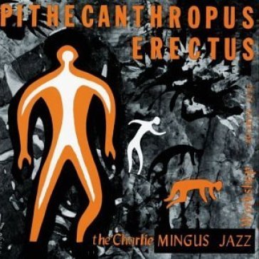 Pithecanthropus erectus - Charles Mingus