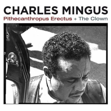 Pithecanthropus erectus + the clown - Charles Mingus