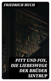 Pitt und Fox, die Liebeswege der Brüder Sintrup