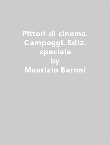 Pittori di cinema. Campeggi. Ediz. speciale - Maurizio Baroni