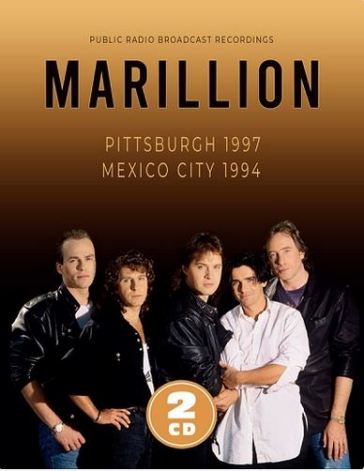 Pittsburgh 1997 & mexico city 1994 - Marillion