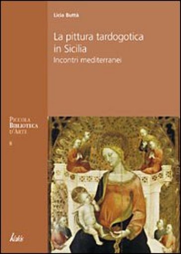Pittura tardogotica in Sicilia - Licia Buttà
