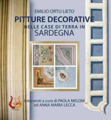 Pitture decorative nelle case di terra in Sardegna. Nuova ediz. - Emilio Ortu Lieto