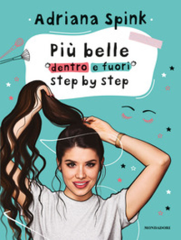 Più belle dentro e fuori step by step - Adriana Spink