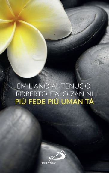 Più fede, più umanità - Emiliano Antenucci - Roberto Italo Zanini