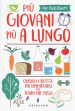 Più giovani più a lungo. Consigli e ricette per dimenticarsi del tempo che passa