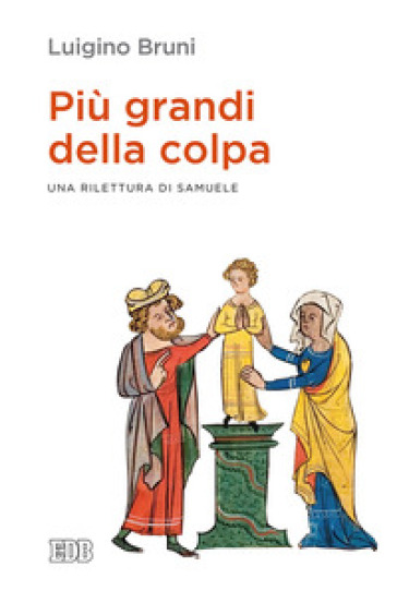 Più grandi della colpa. Una rilettura di Samuele - Luigino Bruni