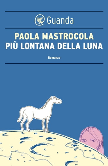 Più lontana della luna - Paola Mastrocola