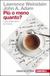 Più o meno quanto? L arte di fare stime sul mondo