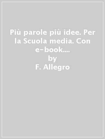 Più parole più idee. Per la Scuola media. Con e-book. Con espansione online. Vol. 2 - F. Allegro - E. Forno - S. Tozzi