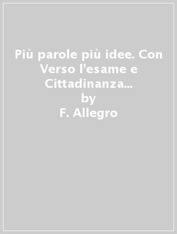 Più parole più idee. Con Verso l'esame e Cittadinanza digitale. Per la Scuola media. Con e-book. Con espansione online. Vol. 3 - F. Allegro - E. Forno - S. Tozzi