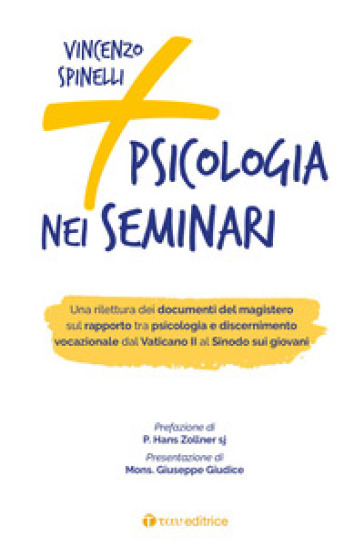 Più psicologia nei seminari. Una rilettura dei documenti del magistero sul rapporto tra psicologia e discernimento vocazionale dal Vaticano II al Sinodo sui giovani - Vincenzo Spinelli