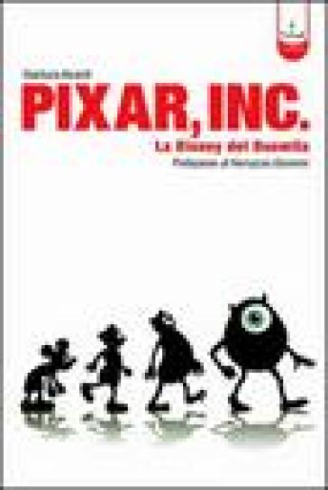 Pixar Inc. Storia della Disney del Terzo Millennio - Gianluca Aicardi
