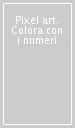 Pixel art. Colora con i numeri