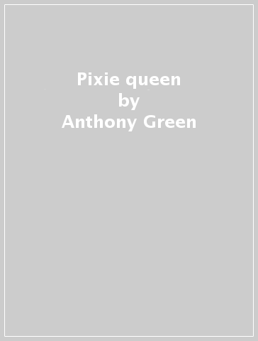 Pixie queen - Anthony Green