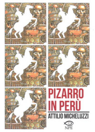 Pizarro in Perù - Attilio Micheluzzi | 
