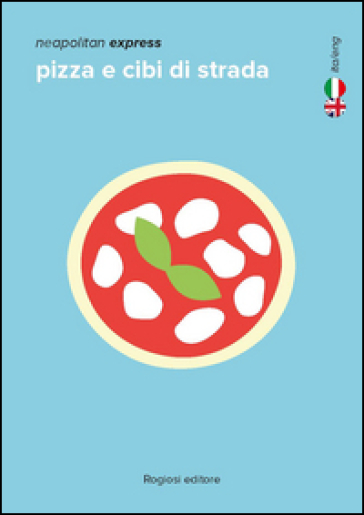 Pizza e cibi di strada. Ediz. italiana e inglese - Giovanni Chianelli | 