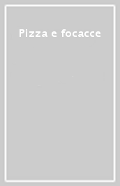 Pizza e focacce