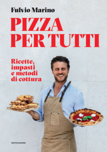 Pizza per tutti. Ricette, impasti e metodi di cottura - Fulvio Marino