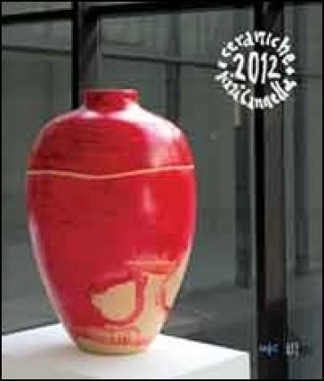 Pizzi Cannella. Ceramiche 2012. Ediz. italiana e inglese - Claudia Casali