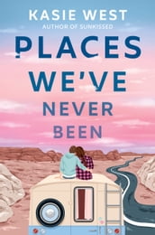Places We ve Never Been