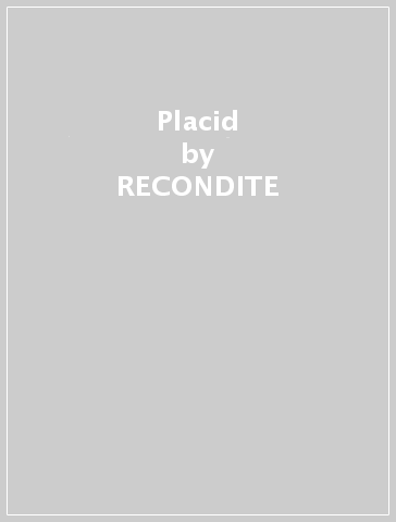Placid - RECONDITE