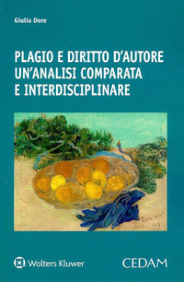 Plagio e diritto d'autore. Un'analisi comparata e interdisciplinare - Giulia Dore