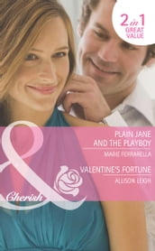 Plain Jane And The Playboy / Valentine s Fortune: Plain Jane and the Playboy (Fortunes of Texas: Return to Red Rock) / Valentine s Fortune (Fortunes of Texas: Return to Red Rock) (Mills & Boon Cherish)