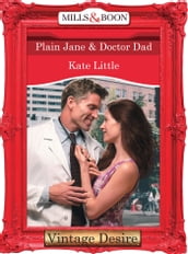 Plain Jane and Doctor Dad (Mills & Boon Desire) (Dynasties: The Connellys, Book 5)