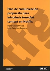 Plan de comunicación propuesta para introducir branded content en Netflix