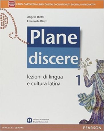 Plane discere. Per i Licei. Con e-book. Con espansione online. 1. - Angelo Diotti - Emanuela Diotti